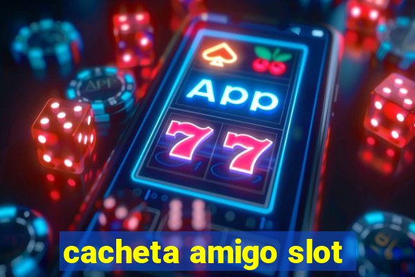 cacheta amigo slot